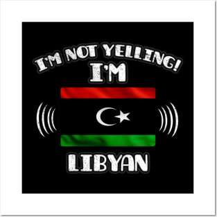 I'm Not Yelling I'm Libyan - Gift for Libyan With Roots From Libya Posters and Art